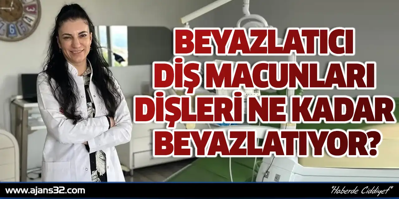 Beyazlatıcı Diş Macunları Dişleri Ne Kadar Beyazlatıyor?