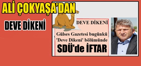 Ali Çokyaşa'dan Deve Dikeni: SDÜ'de İftar
