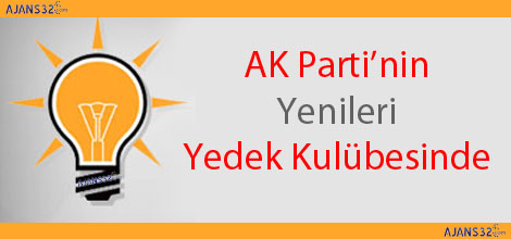 AK Parti’nin ‘Yenileri’ Yedek Kulubesinde