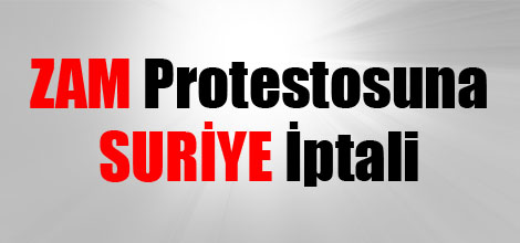 Zam Eylemine Suriye İptali
