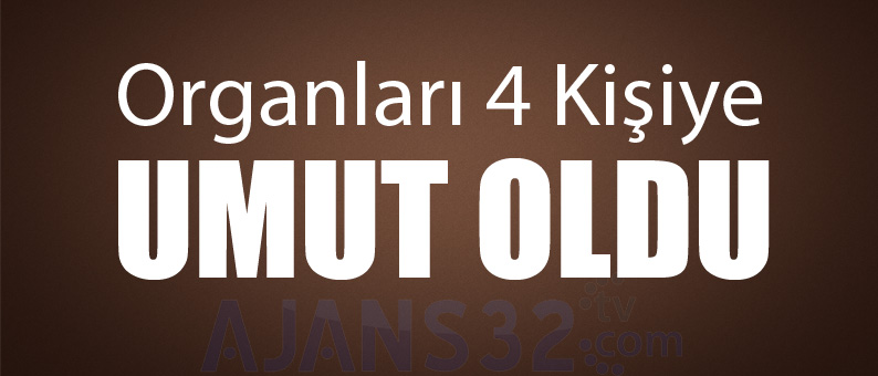 Organları 4 Kişiye Umut Oldu