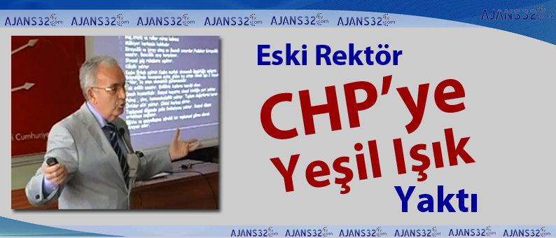 Eski Rektör'den CHP'ye Yeşil Işık