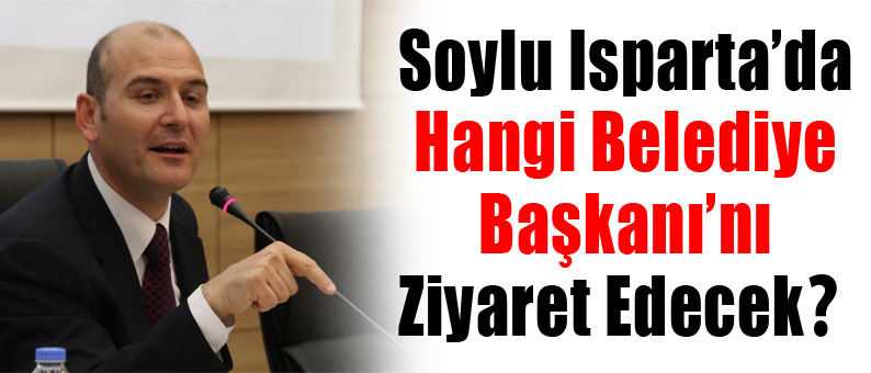 Soylu Hangi Başkanı Ziyaret Edecek?