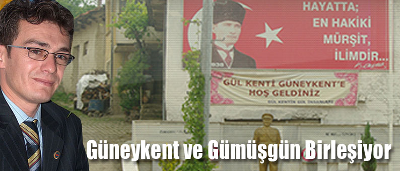 Güneykent ve Gümüşgün Birleşiyor