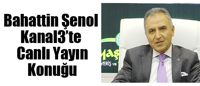 Bahattin Şenol Kanal 3'te