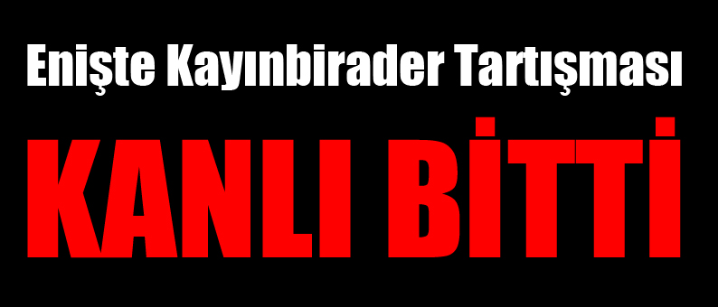 Tartışma Kanlı Bitti