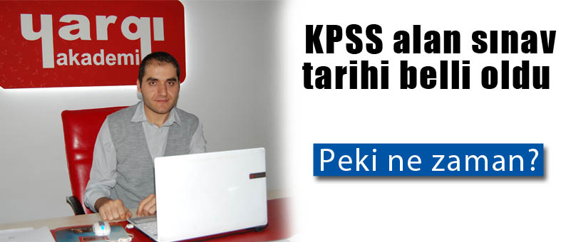 KPSS Alan Sınav Tarihi Belli Oldu
