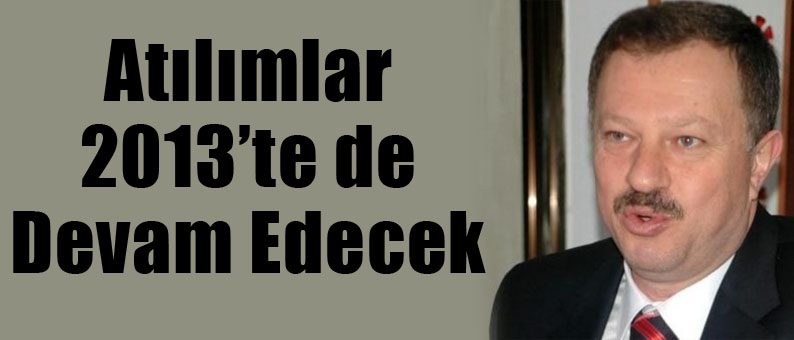 Atılımlar 2013'te de Devam Edecek