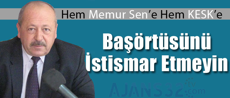 Başörtüsü istismarı son bulsun