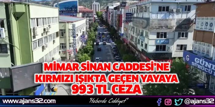 Mimar Sinan Caddesi’ne Kırmızı Işıkta Geçen Yayaya 993 TL Ceza