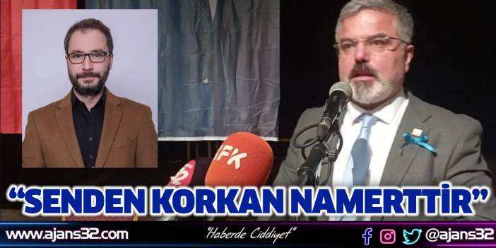 “Senden Korkan Namerttir”