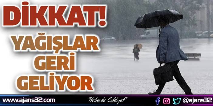 Dikkat Yağışlı ve Soğuk Hava Geri Geliyor
