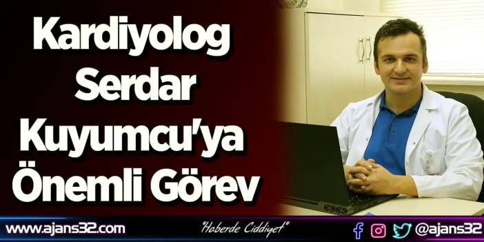 Kardiyolog Serdar Kuyumcu'ya Önemli Görev