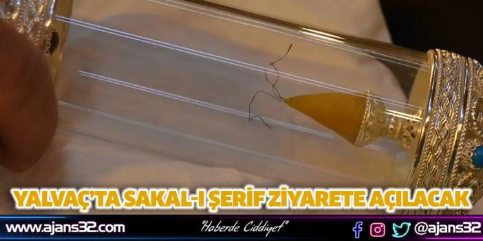 Yalvaç’ta Sakal-ı Şerif Ziyarete Açılacak
