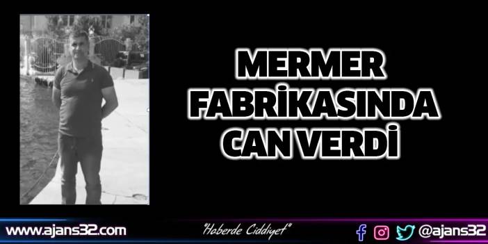 Mermer Fabrikasında Can Verdi