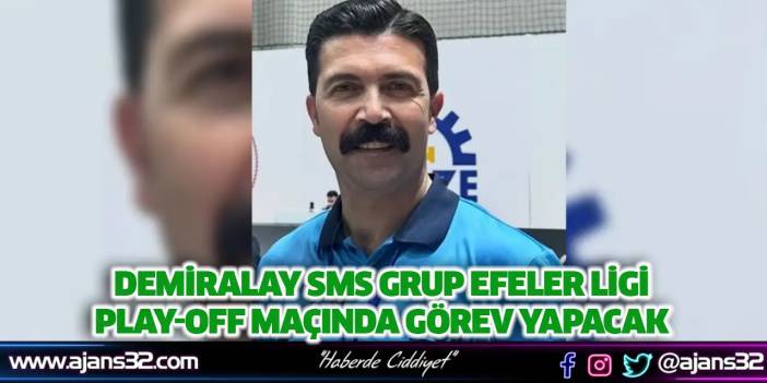 Demiralay SMS Grup Efeler Ligi Play-Off Maçında Görev Yapacak