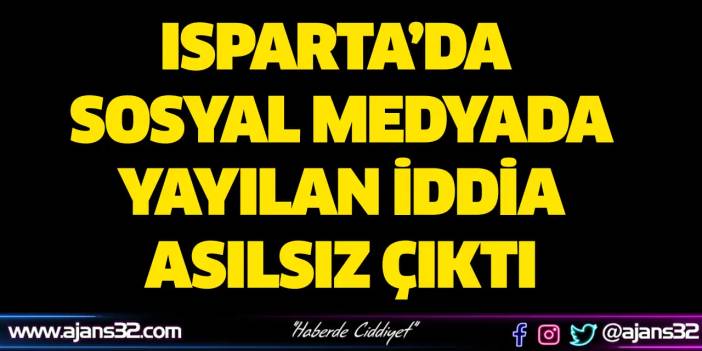 Sosyal Medyada Yayılan İddia Asılsız Çıktı