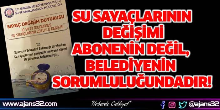 "Su Sayaçlarının Değişimi Abonenin Değil, Belediyenin Sorumluluğundadır"
