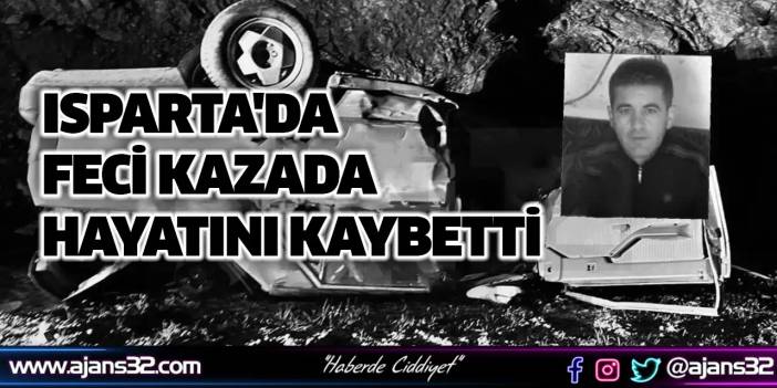 Isparta'da Feci Kazada Hayatını Kaybetti