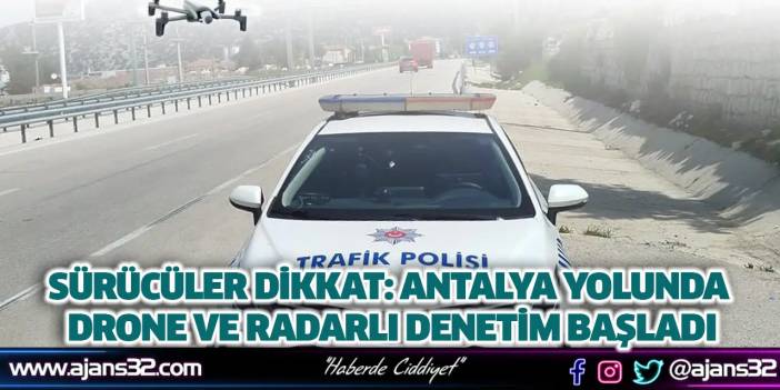 Antalya Yolunda Drone Ve Radarlı Denetim