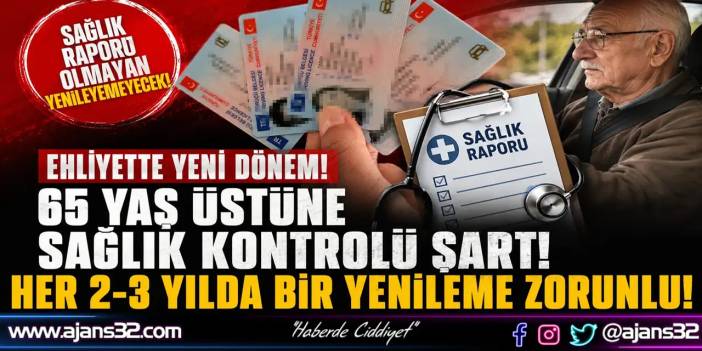 65 Yaş Üstü Sürücüler İçin Ehliyet Yenilemede Sağlık Raporu Şartı Geliyor