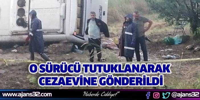 O Sürücü Tutuklanarak Cezaevine Gönderildi