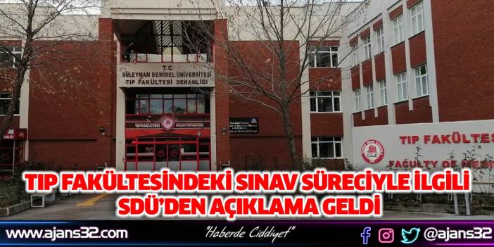 Tıp Fakültesindeki Sınav Süreciyle İlgili Sdü’den Açıklama Geldi