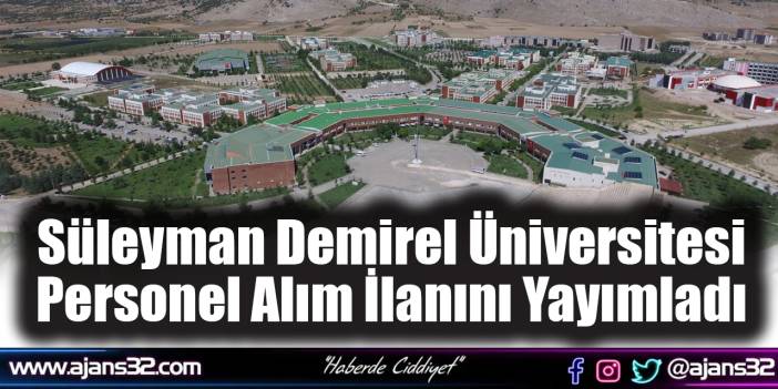 Süleyman Demirel Üniversitesi Personel Alım İlanını Yayımladı