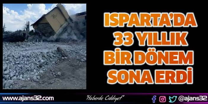 Isparta’da 33 Yıllık Bir Dönem Sona Erdi