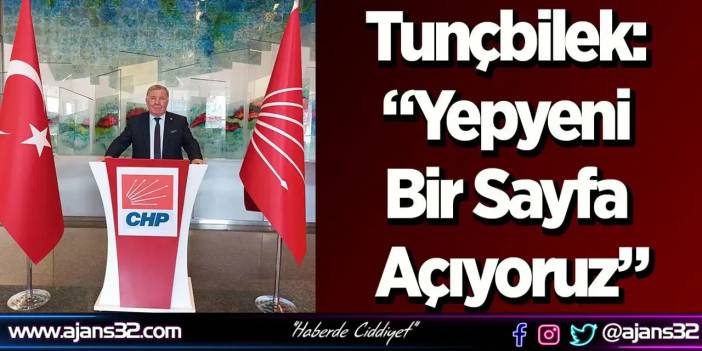 Tunçbilek: “Yepyeni Bir Sayfa Açıyoruz”