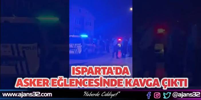 Isparta'da Asker Eğlencesinde Kavga Çıktı