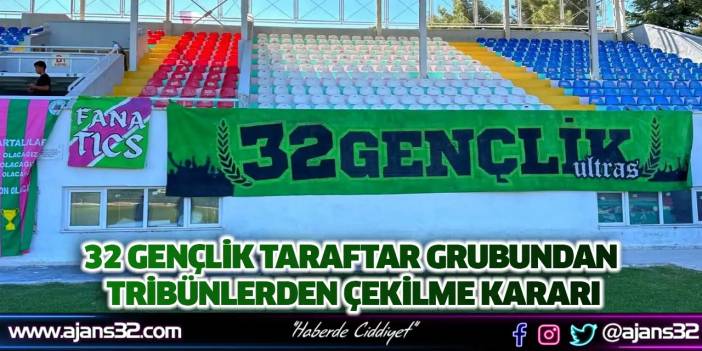 32 Gençlik Taraftar Grubundan Tribünlerden Çekilme Kararı