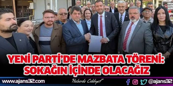 Yeni Parti’de Mazbata Töreni: Sokağın İçinde Olacağız