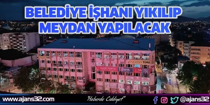 Belediye İşhanı Yıkılıp Meydan Yapılacak