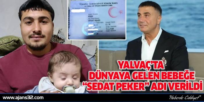 Yalvaç’ta Yeni Doğan Bebeğe “Sedat Peker” Adı Verildi