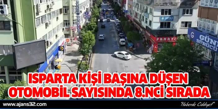 Isparta Kişi Başına Düşen Otomobil Sayısında 8.nci Sırada